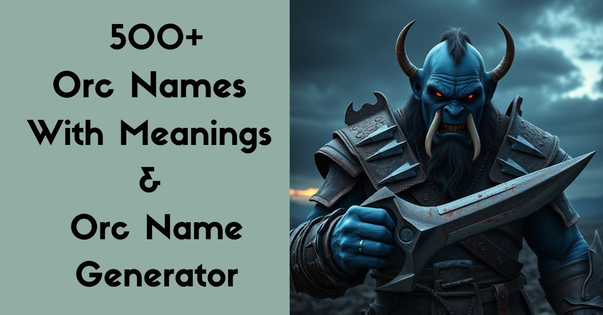 500+ DnD Orc Names With Meanings | Orc Name Generator