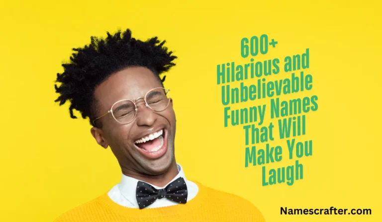 600+ Hilarious and Unbelievable Funny Names That Will Make You Laugh